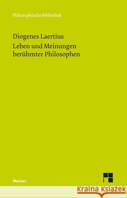 Leben und Meinungen berühmter Philosophen : Mit Register v. Martin Eberhardt Diogenes Laertius 9783787327614