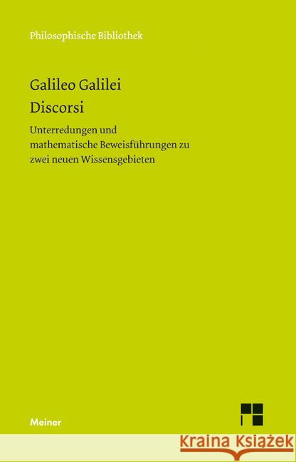 Discorsi : Unterredungen und mathematische Beweisführung zu zwei neuen Wissensgebieten Galilei, Galileo 9783787328116 Meiner