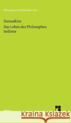 Das Leben des Philosophen Isidoros Damaskios, Rudolf Asmus 9783787329045 Felix Meiner