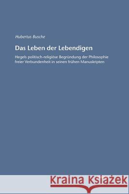 Das Leben der Lebendigen Busche, Hubertus 9783787329151 Felix Meiner