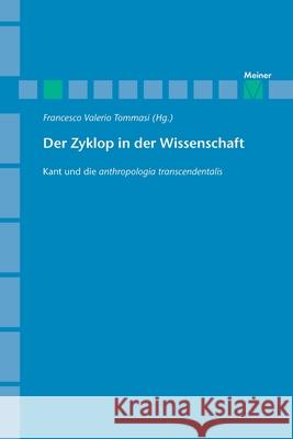 Der Zyklop in der Wissenschaft: Kant und die anthropologia transcendentalis Francesco Valerio Tommasi 9783787334278