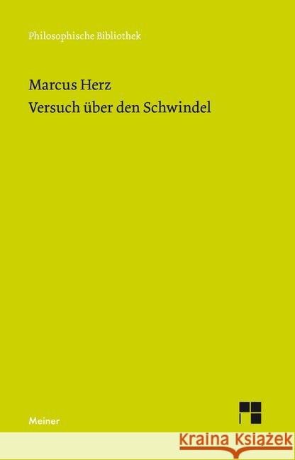 Versuch über den Schwindel : Mit den Ergänzungen von 1797 und 1798, Einleitung, Werkverzeichnis und Anmerkungen von der Herausgeberin Herz, Marcus 9783787334476