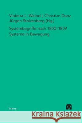 Systembegriffe nach 1800-1809 Jürgen Stolzenberg, Christian Danz, Violetta L Waibel 9783787335398