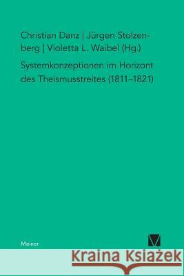 Systemkonzeption im Horizont des Theismusstreits (1811-1821) Jürgen Stolzenberg, Christian Danz, Violetta L Waibel 9783787335411 Felix Meiner