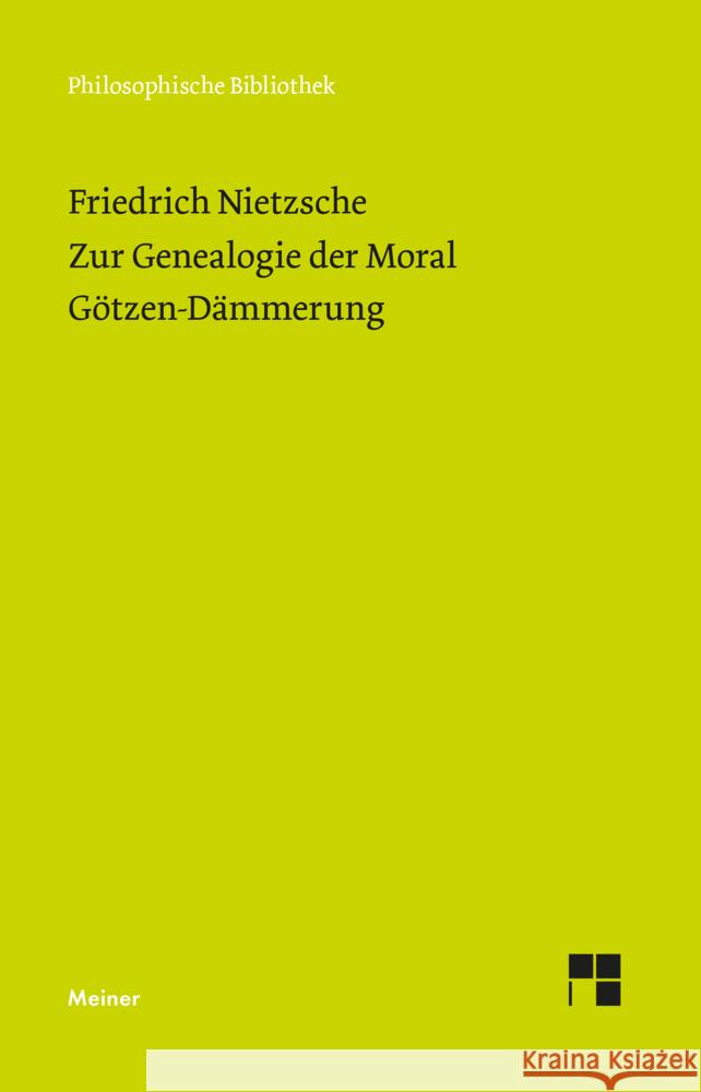 Zur Genealogie der Moral (1887). Götzen-Dämmerung (1889) Nietzsche, Friedrich 9783787338252 Meiner