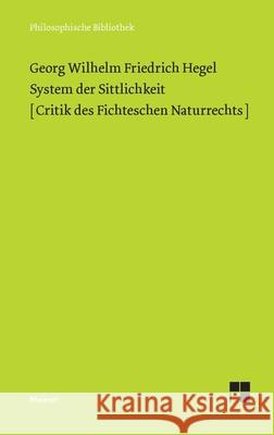 System der Sittlichkeit: Critik des Fichteschen Naturrechts Georg Wilhelm Friedrich Hegel, Horst D Brandt 9783787339198