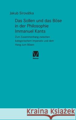 Das Sollen und das Böse in der Philosophie Immanuel Kants Sirovátka, Jakub 9783787340330