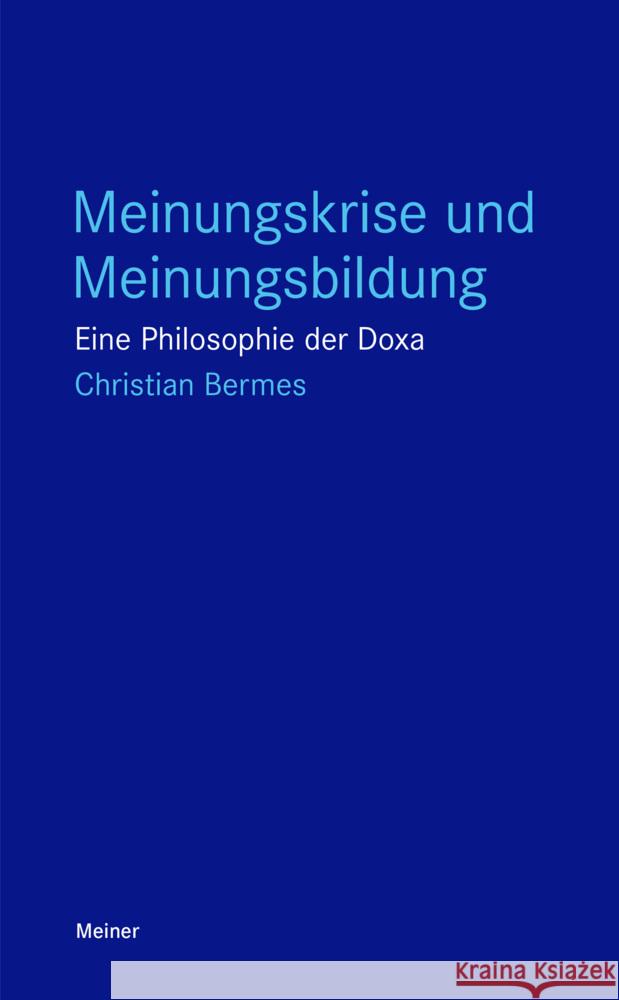 Meinungskrise und Meinungsbildung Bermes, Christian 9783787340903 Meiner