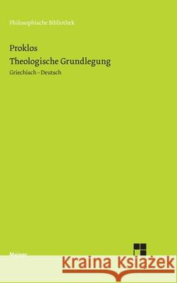 Theologische Grundlegung: Stoicheiosis theologike Proklos, Ernst-Otto Onnasch, Ben Schomakers 9783787340934