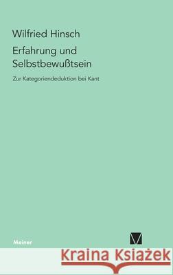 Erfahrung und Selbstbewußtsein: Zur Kategoriendeduktion bei Kant Wilfried Hinsch 9783787341092