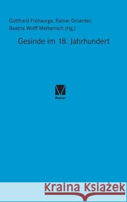 Gesinde im 18. Jahrhundert Gotthardt Frühsorge, Rainer Gruenter, Beatrix Wolff-Metternich 9783787341603 Felix Meiner