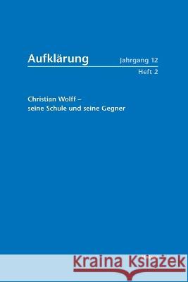 Christian Wolff - seine Schule und seine Gegner Hans M Gerlach 9783787341924