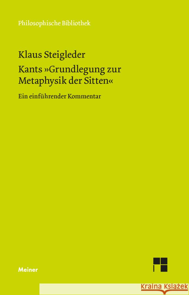 Kants »Grundlegung zur Metaphysik der Sitten« Steigleder, Klaus 9783787342792