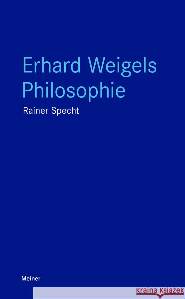 Erhard Weigels Philosophie Specht, Rainer 9783787344000