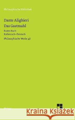 Das Gastmahl. Erstes Buch: Philosophische Werke Band 4/I. Zweisprachige Ausgabe Ruedi Imbach MR Dante Alighieri Francis Cheneval 9783787344833