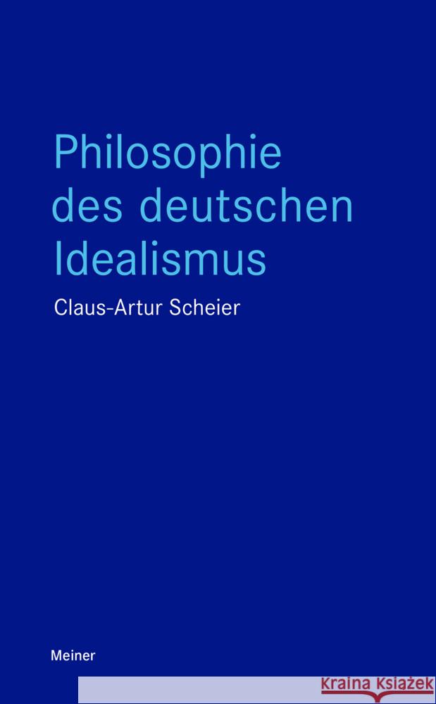 Philosophie des deutschen Idealismus Scheier, Claus-Artur 9783787344871 Meiner