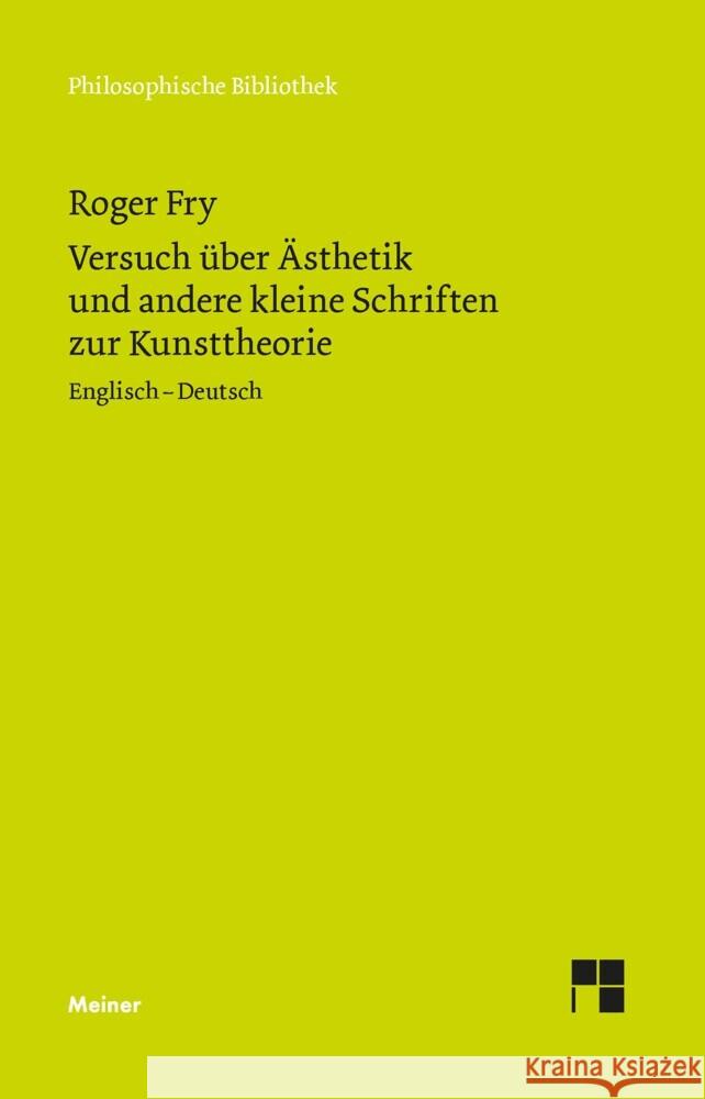 Versuch über Ästhetik und andere kleine Schriften zur Kunsttheorie Fry, Roger 9783787345687 Meiner