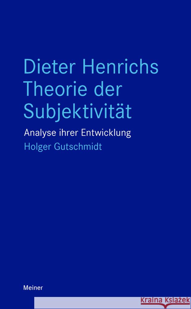 Dieter Henrichs Theorie der Subjektivität Gutschmidt, Holger 9783787346011