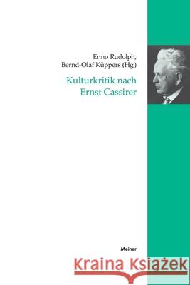 Kulturkritik nach Ernst Cassirer Enno Rudolph Bernd O. K?ppers 9783787346509 Felix Meiner