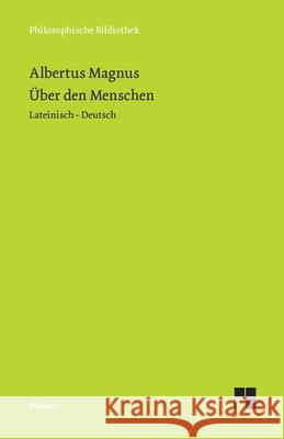 ?ber den Menschen: Lateinisch-Deutsch Albertus Magnus Henryk Anzulewicz Joachim R. S?der 9783787347100 Felix Meiner