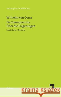De Consequentiis. ?ber die Folgerungen Wilhelm Vo 9783787348428 Felix Meiner