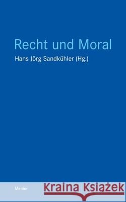 Recht und Moral Hans J?rg Sandk?hler 9783787350704 Felix Meiner