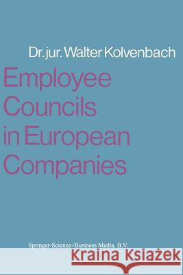 Employee Councils in European Companies Walter Kolvenbach 9783787540136 Springer