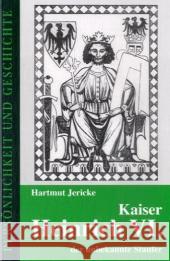 Kaiser Heinrich VI., der unbekannte Staufer Jericke, Hartmut   9783788101589 Muster-Schmidt