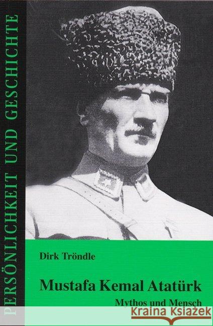 Mustafa Kemal Atatürk : Mythos und Mensch Tröndle, Dirk 9783788101695 Muster-Schmidt