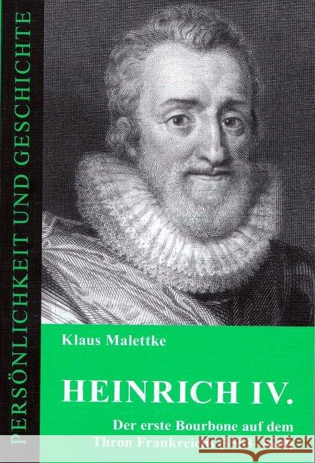 Heinrich IV. : Der erste Bourbone auf dem Thron Frankreichs (1553-1610) Malettke, Klaus 9783788101725 Muster-Schmidt