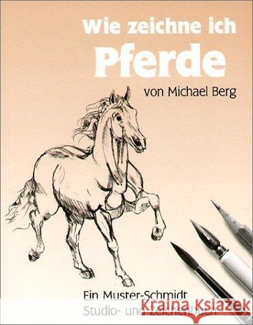 Wie zeichne ich Pferde Berg, Michael   9783788152291