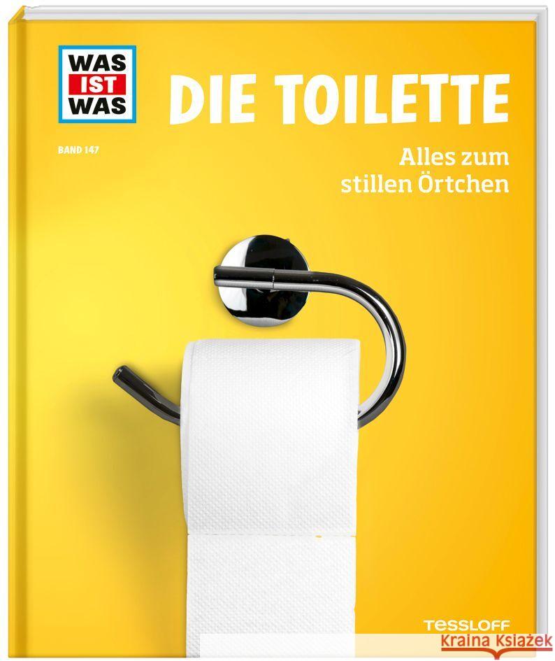 WAS IST WAS Band 147. Die Toilette. Alles zum stillen Örtchen Kinast, Florian 9783788621162 Tessloff Verlag Ragnar Tessloff GmbH & Co. KG