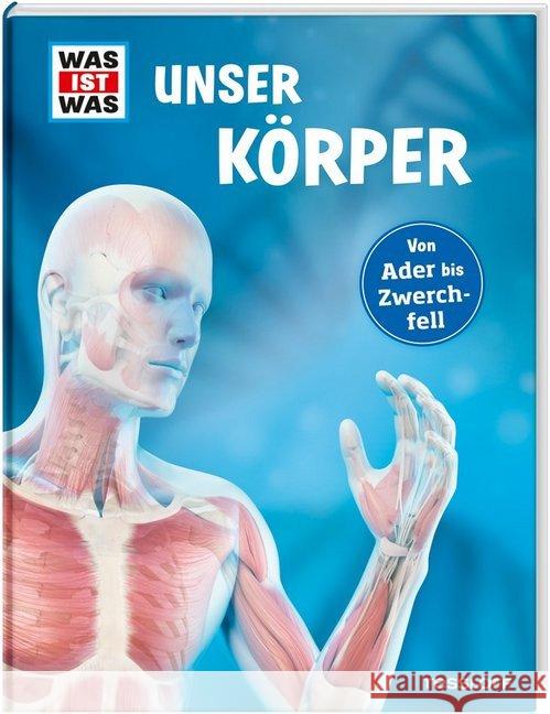 WAS IST WAS Unser Körper : Von Ader bis Zwerchfell Weller-Essers, Andrea 9783788621896 Tessloff