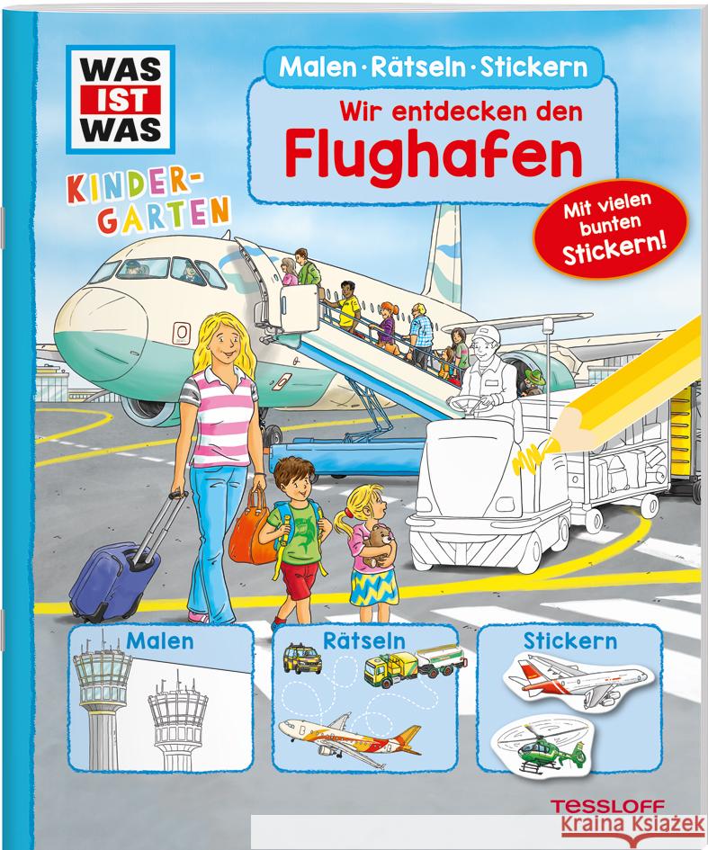 WAS IST WAS Kindergarten Malen Rätseln Stickern Wir entdecken den Flughafen Wenzel, Ida 9783788622619 Tessloff Verlag Ragnar Tessloff GmbH & Co. KG