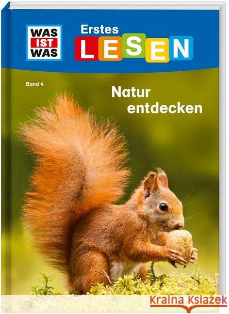 Was ist was Erstes Lesen: Natur entdecken : Wer räumt den Waldboden auf? Welche Kletterkünstler gibt es im Gebirge? Warum sind Pflanzen so wichtig? Braun, Christina 9783788626402 Tessloff