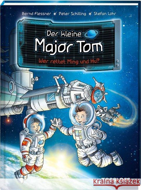 Der kleine Major Tom - Wer rettet Ming und Hu? Flessner, Bernd; Schilling, Peter 9783788640118