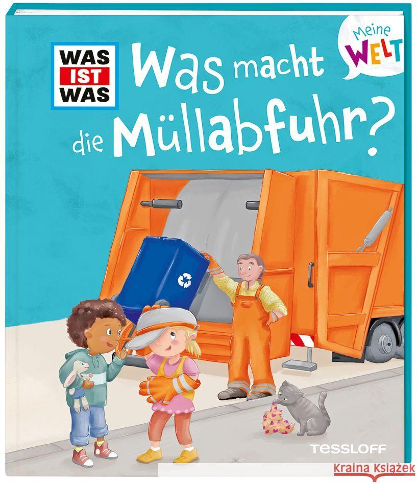 WAS IST WAS Meine Welt Band 13 Was macht die Müllabfuhr? Krämer, Fee 9783788643904 Tessloff Verlag Ragnar Tessloff GmbH & Co. KG