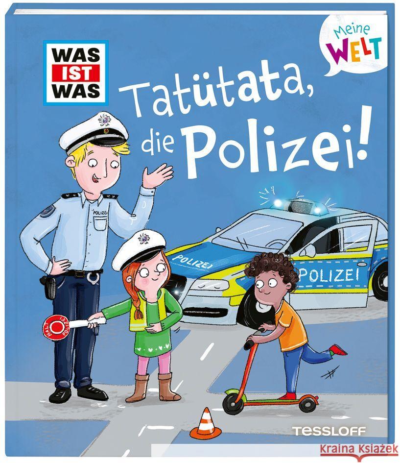 WAS IST WAS Meine Welt Band 15 Tatütata, die Polizei! Weller-Essers, Andrea 9783788643935 Tessloff Verlag Ragnar Tessloff GmbH & Co. KG