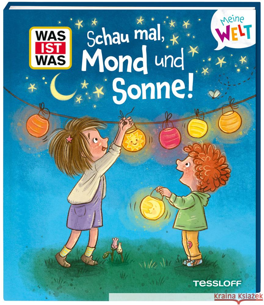 WAS IST WAS Meine Welt Band 20 Schau mal, Mond und Sonne! Weller-Essers, Andrea 9783788643966 Tessloff Verlag Ragnar Tessloff GmbH & Co. KG