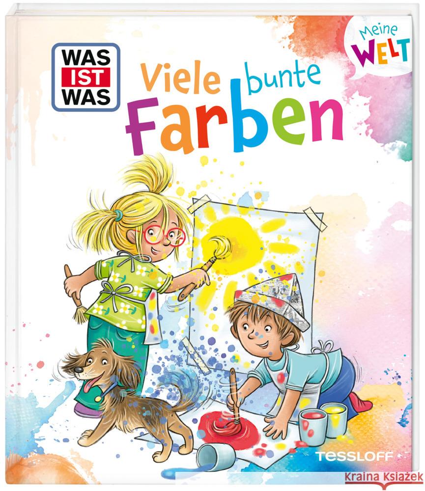 WAS IST WAS Meine Welt Band 19 Viele bunte Farben Fabisch, Alexandra 9783788643973 Tessloff Verlag Ragnar Tessloff GmbH & Co. KG