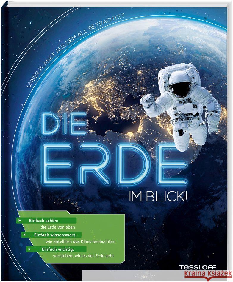 Die Erde im Blick! Unser Planet aus dem All betrachtet Kratzenberg-Annies, Dr. Volker 9783788644253 Tessloff Verlag Ragnar Tessloff GmbH & Co. KG