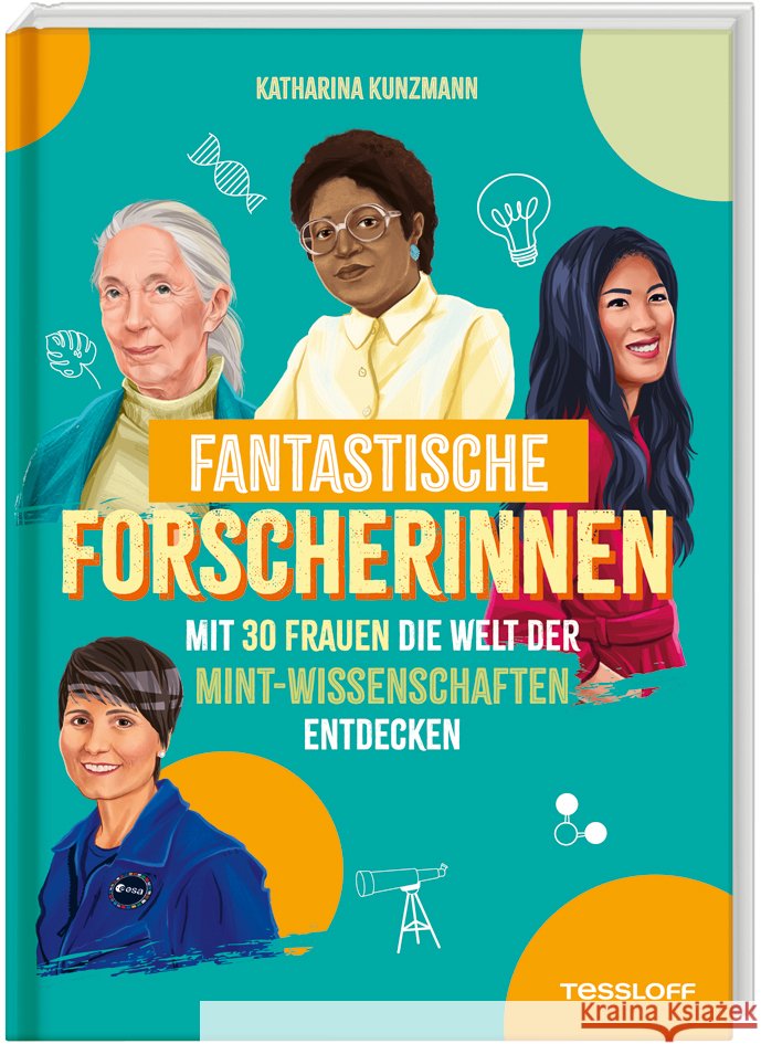 Fantastische Forscherinnen. Mit 30 Frauen die Welt der MINT-Wissenschaften entdecken Kunzmann, Katharina 9783788646301 Tessloff Verlag Ragnar Tessloff GmbH & Co. KG