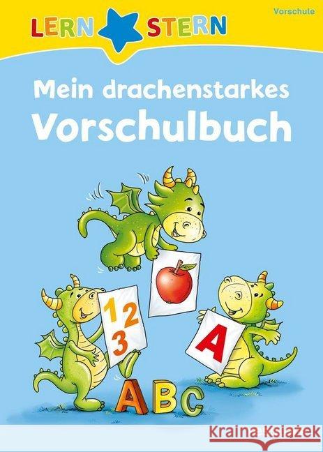 LERNSTERN Mein drachenstarkes Vorschulbuch : Drachenstarker Rätselspaß für Vorschulkinder. Malen, spielen, lernen! Meyer, Julia 9783788675134