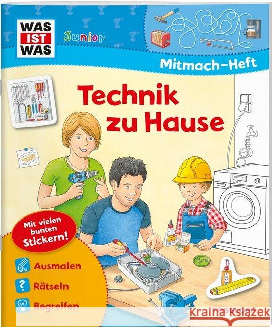 Technik zu Hause, Mitmach-Heft : Ausmalen, Rätseln, Begreifen Schuck, Sabine 9783788675691 Tessloff