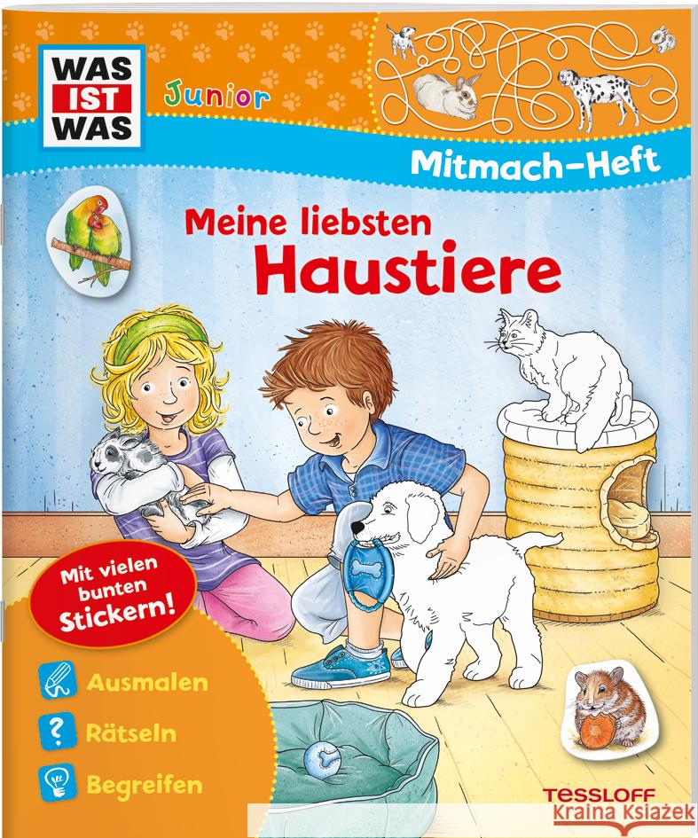 WAS IST WAS Junior Mitmach-Heft Meine liebsten Haustiere Marti, Tatjana 9783788675769 Tessloff Verlag Ragnar Tessloff GmbH & Co. KG