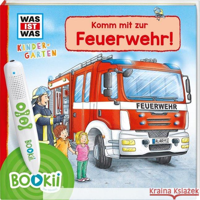 BOOKii - Was ist was Kindergarten - Komm mit zur Feuerwehr! Weller-Essers, Andrea; Steinstraat, Johann 9783788676438 Tessloff