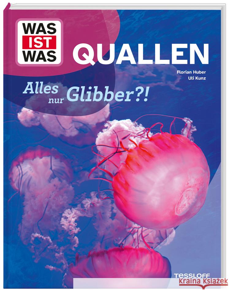 WAS IST WAS Quallen. Alles nur Glibber?! Kunz, Uli, Huber, Dr. Florian 9783788677053 Tessloff Verlag Ragnar Tessloff GmbH & Co. KG