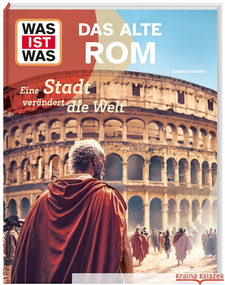 WAS IST WAS Das alte Rom. Eine Stadt verändert die Welt Schaller, Andrea 9783788677121