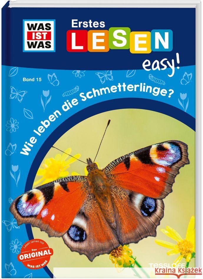 WAS IST WAS Erstes Lesen easy! Band 15. Wie leben die Schmetterlinge? Meierjürgen, Sonja 9783788677336 Tessloff Verlag Ragnar Tessloff GmbH & Co. KG