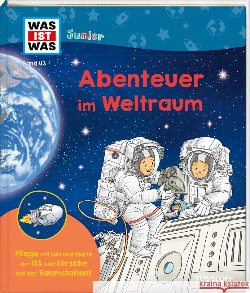 WAS IST WAS Junior Band 43 Abenteuer im Weltraum Kratzenberg-Annies, Volker 9783788677619 Tessloff Verlag Ragnar Tessloff GmbH & Co. KG